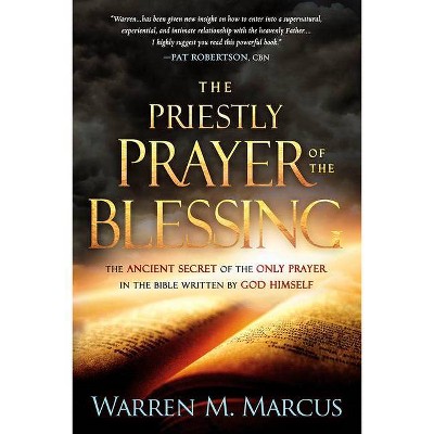 The Priestly Prayer of the Blessing - by  Warren Marcus (Paperback)