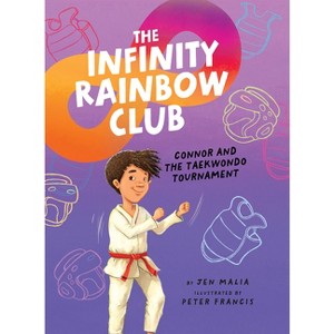 Connor and the Taekwondo Tournament - (The Infinity Rainbow Club) by  Jen Malia (Hardcover) - 1 of 1