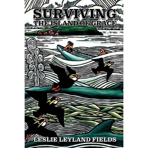 Surviving the Island of Grace 2nd Rev Ed. - by Leslie Leyland Fields  (Paperback)