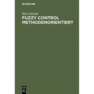 Fuzzy Control methodenorientiert - by  Harro Kiendl (Hardcover) - 1 of 1