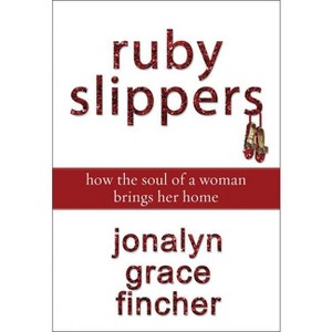 Ruby Slippers - by  Jonalyn Grace Fincher (Paperback) - 1 of 1