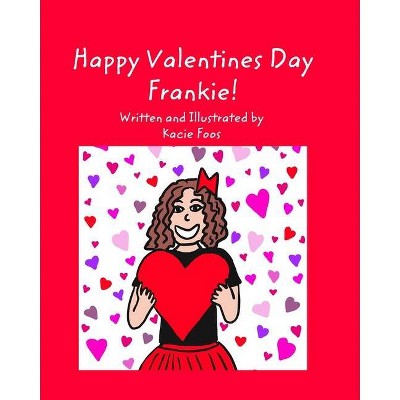 Happy Valentines Day Frankie - by  Kacie Foos (Paperback)