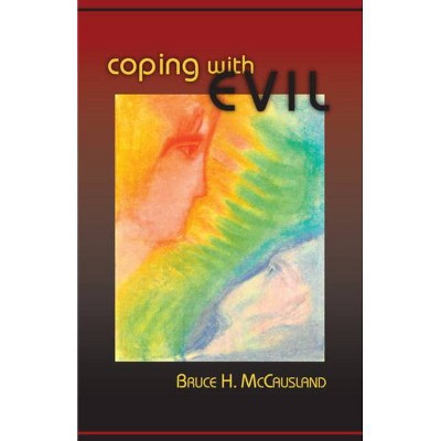 Coping with Evil - by  Bruce McCausland (Paperback)