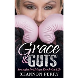 Grace and Guts - by  Shannon Perry (Paperback) - 1 of 1