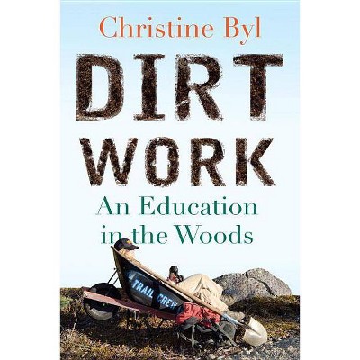 Dirt Work - by  Christine Byl (Paperback)