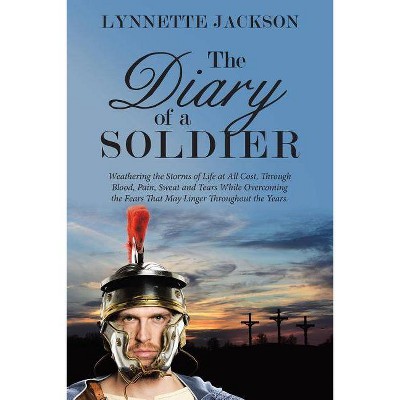 The Diary of a Soldier - by  Lynnette Jackson (Paperback)