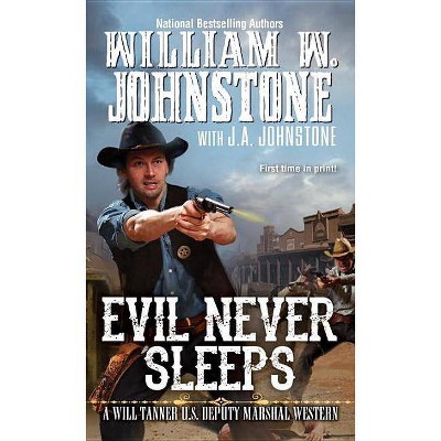 Evil Never Sleeps - (Will Tanner Western) by  William W Johnstone & J A Johnstone (Paperback)