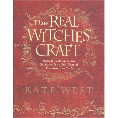 The Real Witches' Craft - by  Kate West (Paperback)