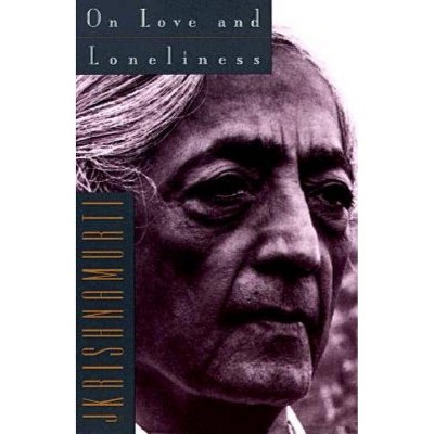 On Love and Loneliness - by  Jiddu Krishnamurti (Paperback)