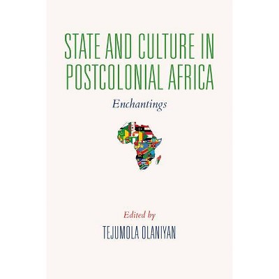 State and Culture in Postcolonial Africa - (African Expressive Cultures) by  Tejumola Olaniyan (Paperback)