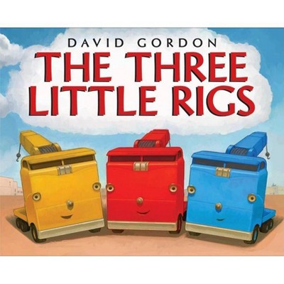 The Three Little Rigs - by  David Gordon (Hardcover)