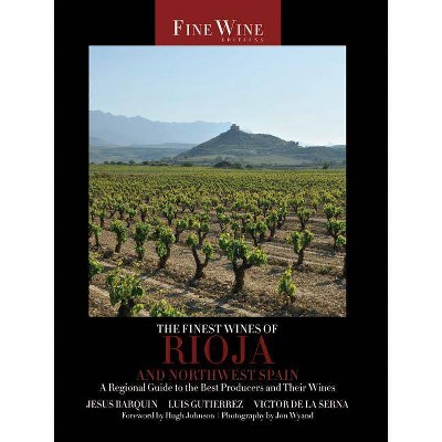 The Finest Wines of Rioja and Northwest Spain, 5 - (World's Finest Wines) by  Jesús Barquín & Luis Gutierrez & Victor de La Serna (Paperback)