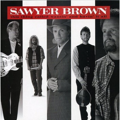 Sawyer Brown - Wantin & Havin It All (CD) - image 1 of 1