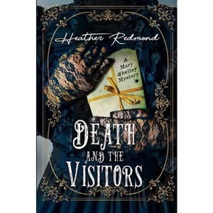 Death and the Visitors - (A Mary Shelley Mystery) by  Heather Redmond (Hardcover) - 1 of 1
