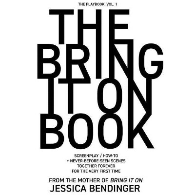 The Bring It On Book - by  Jessica Bendinger (Paperback)