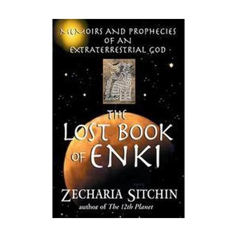 The Lost Book of Enki Memoirs and Prophecies of an Extraterrestrial God