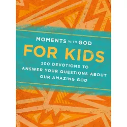 Moments with God for Kids - by  Our Daily Bread & Becky Kopitzke (Hardcover)