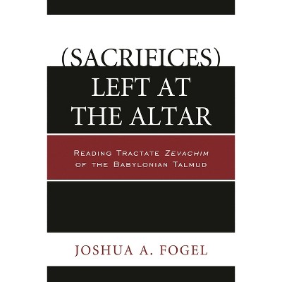 (Sacrifices) Left at the Altar - by  Joshua A Fogel (Paperback)