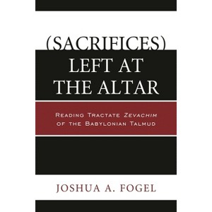 (Sacrifices) Left at the Altar - by  Joshua A Fogel (Paperback) - 1 of 1