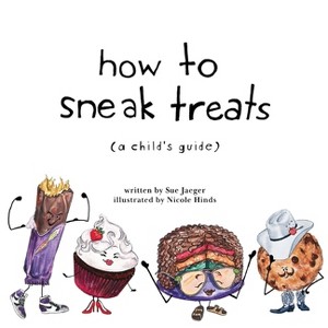 How to Sneak Treats - by  Sue Jaeger (Paperback) - 1 of 1