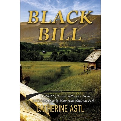Black Bill - by  Catherine Astl (Paperback)