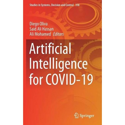 Artificial Intelligence for Covid-19 - (Studies in Systems, Decision and Control) by  Diego Oliva & Said Ali Hassan & Ali Mohamed (Hardcover)