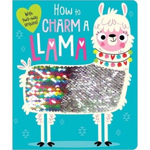 How to Charm a Llama -  by Ltd. Make Believe Ideas (Hardcover) - 1 of 1