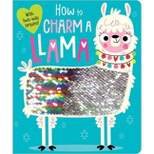 How to Charm a Llama -  by Ltd. Make Believe Ideas (Hardcover)