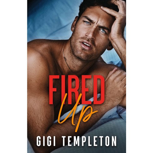 Fired Up - by  Gigi Templeton (Paperback) - image 1 of 1