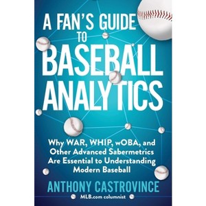 A Fan's Guide to Baseball Analytics - by  Anthony Castrovince (Paperback) - 1 of 1