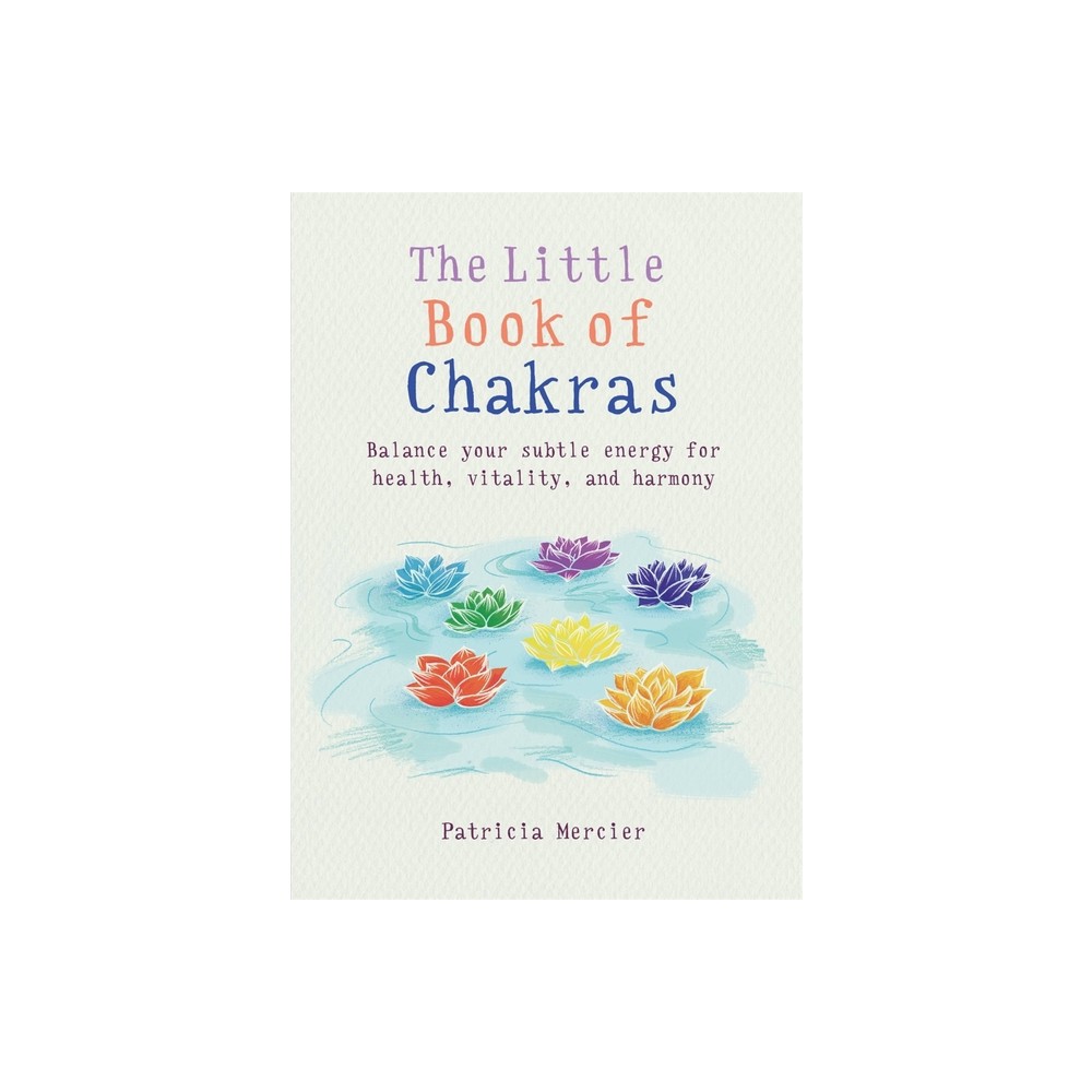 Little Book of Chakras - by Patricia Mercier (Paperback)