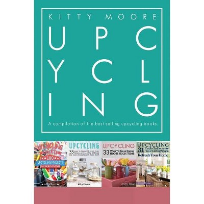 Upcycling Crafts Boxset Vol 1 - by  Kitty Moore (Paperback)