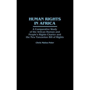 Human Rights in Africa - (Bibliographies and Indexes in Economics and Economic History) by  Chris Maina Peter (Hardcover) - 1 of 1