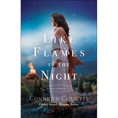 Like Flames in the Night - (Cities of Refuge) by  Connilyn Cossette (Paperback)