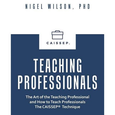 Teaching Professionals - by  Nigel Wilson (Paperback)