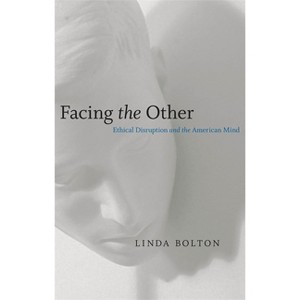 Facing the Other - (Horizons in Theory and American Culture) by  Linda Bolton (Paperback) - 1 of 1