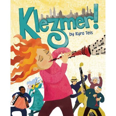 Klezmer! - by  Kyra Teis (Paperback)