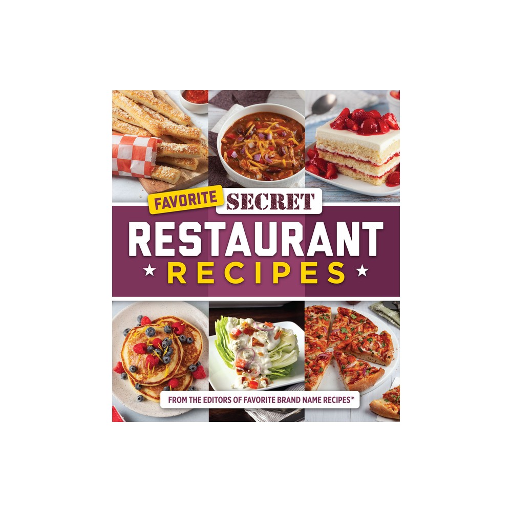 Favorite Secret Restaurant Recipes - by Publications International Ltd & Favorite Brand Name Recipes (Hardcover)