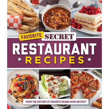 Favorite Secret Restaurant Recipes - by  Publications International Ltd & Favorite Brand Name Recipes (Hardcover)