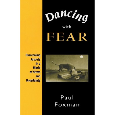Dancing with Fear - by  Paul Foxman (Paperback)