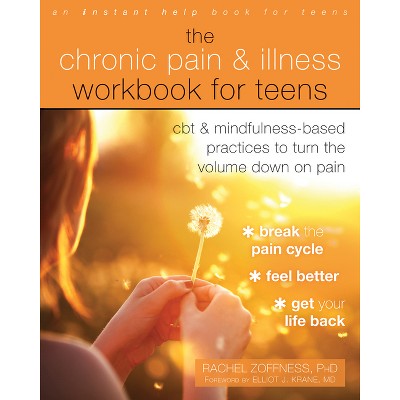 The Chronic Pain and Illness Workbook for Teens - by  Rachel Zoffness (Paperback)