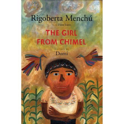 The Girl from Chimel - by  Rigoberta Menchú & Dante Liano (Paperback)