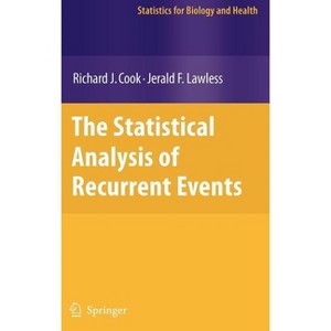 The Statistical Analysis of Recurrent Events - (Statistics for Biology and Health) by  Richard J Cook & Jerald Lawless (Hardcover) - 1 of 1