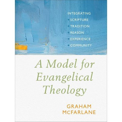 A Model for Evangelical Theology - by  Graham McFarlane (Paperback)