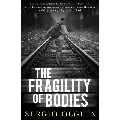 The Fragility of Bodies - by  Sergio Olguín (Paperback)