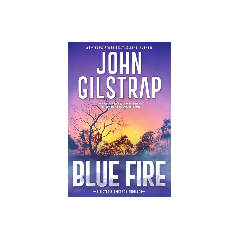 Blue Fire - (A Victoria Emerson Thriller) by John Gilstrap (Paperback)