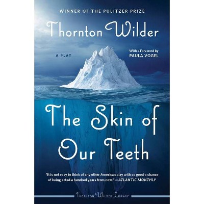 The Skin of Our Teeth - by  Thornton Wilder (Paperback)