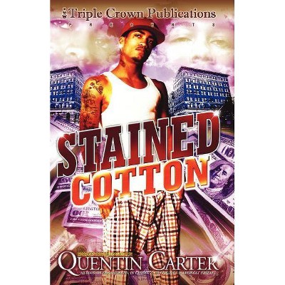 Stained Cotton - by  Quentin Carter (Paperback)