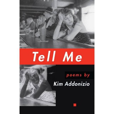 Tell Me - (American Poets Continuum) by  Kim Addonizio (Paperback)