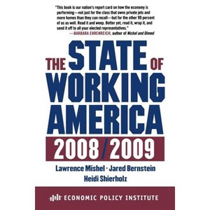 The State of Working America - (Economic Policy Institute) by  Lawrence Mishel & Jared Bernstein & Heidi Shierholz (Paperback) - 1 of 1